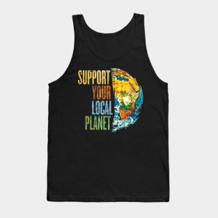 Support Your Local Planet Pro Earth Day Save Environment Tank Top